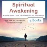 Spiritual Awakening Hygge, Zen, and Essential Oils for a Peaceful Lifestyle, Rebecca Morres