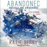 ABANDONED A Lively Deadmarsh Novel Book 1 – Arrivals and Awakenings, Katie Berry