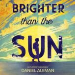 Brighter Than the Sun, Daniel Aleman