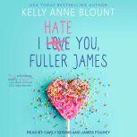 I Hate You, Fuller James, Kelly Anne Blount