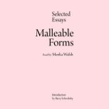 Malleable Forms, Meeka Walsh