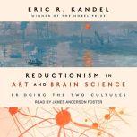 Reductionism in Art and Brain Science Bridging the Two Cultures, Eric R. Kandel