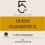 Queen Elizabeth II. A short biograph..., 5 Minutes