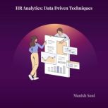HR Analytics Data Driven Techniques, Manish Soni