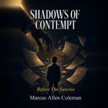 Shadows of Contempt, Marcus Allen Coleman