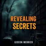 Revealing Secrets How the Fall of th..., Gideon Merrick