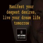 Manifest your deepest desires, live y..., Stuart Newman