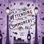 What Comes of Attending the Commoners..., Elisabeth Aimee Brown