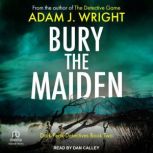 Bury the Maiden, Adam J. Wright