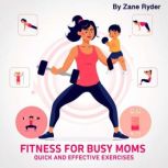 Fitness for Busy Moms, Zane Ryder