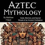 Aztec Mythology, Matthew Fillard