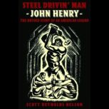 Steel Drivin Man John Henry, the Un..., Scott Reynolds Nelson