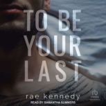 To Be Your Last, Rae Kennedy