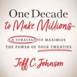 One Decade to Make Millions, Jeff C. Johnson