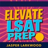 Elevate Your LSAT Prep Engaging Insi..., Jasper Larkwood