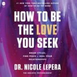 How to Be the Love You Seek, Dr. Nicole LePera