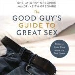 The Good Guys Guide to Great Sex, Sheila Wray Gregoire