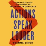 Actions Speak Louder, Deanna Singh