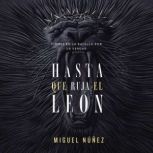 Hasta que ruja el León: Firmes en la batalla por la verdad, Miguel Nunez Dr.