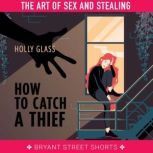 How to Catch a Thief Part 1, Holly Glass