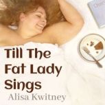 Till the Fat Lady Sings, Alisa Kwitney