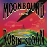 Moonbound, Robin Sloan