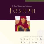 Great Lives: Joseph A Man of Integrity and Forgiveness, Charles R. Swindoll