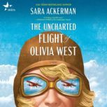 The Uncharted Flight of Olivia West, Sara Ackerman