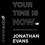 Your Time Is Now, Jonathan Evans