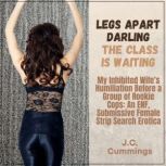 Legs Apart, Darling, the Class Is Wai..., J.C. Cummings