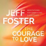 The Courage to Love, Jeff Foster