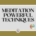 MEDITATION POWERFUL TECHNIQUES, LIBROTEKA