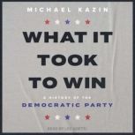 What It Took to Win, Michael Kazin