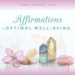 Affirmations for Optimal WellBeing, Zorica Gojkovic, Ph.D.