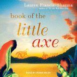 Book of the Little Axe, Lauren FrancisSharma