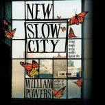 New Slow City Living Simply in the World's Fastest City, William Powers