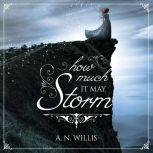How Much It May Storm A Chilling Historical Ghost Story, A.N. Willis