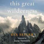 This Great Wilderness, Eva Seyler