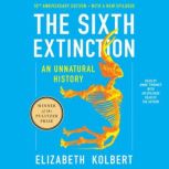 The Sixth Extinction Tenth Anniversar..., Elizabeth Kolbert