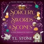 Sorcery, Swords Scones, T.L. Stone