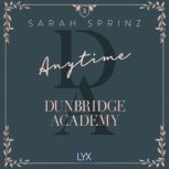 Anytime Dunbridge Academy, Part 3, Sarah Sprinz