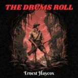 The Drums Roll, Ernest Haycox