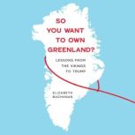 So You Want to Own Greenland?, Elizabeth Buchanan