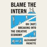 Blame the Intern, Alexandre Frenette