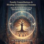 Family Constellations   Healing Gene..., Dr. Ameet Aggarwal ND
