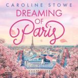 Dreaming of Paris, Caroline Stowe