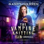 The Vampire Knitting Club Cornwall, Nancy Warren