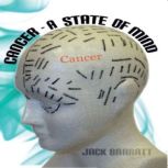 Cancer  A State of Mind, Jack Barratt