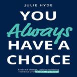 You Always Have a Choice, Julie Hyde