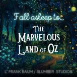 Fall Asleep to The Marvelous Land of ..., L. Frank Baum